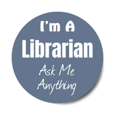 i'm a librarian ask me anything stickers, magnet