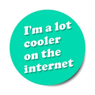 im a lot cooler on the internet mint stickers, magnet