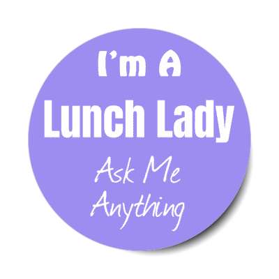 i'm a lunch lady ask me anything stickers, magnet
