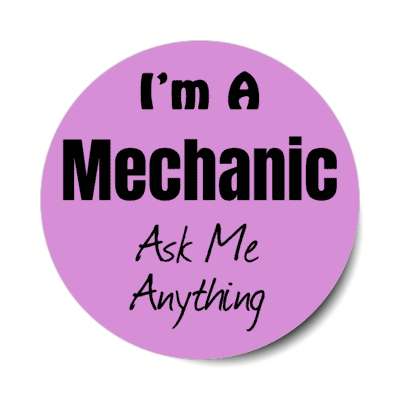 i'm a mechanic ask me anything stickers, magnet