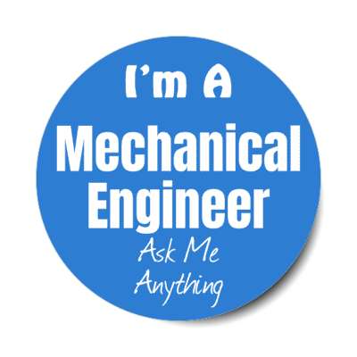 i'm a mechanical engineer ask me anything stickers, magnet