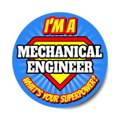 i'm a mechanical engineer what's your superpower stickers, magnet