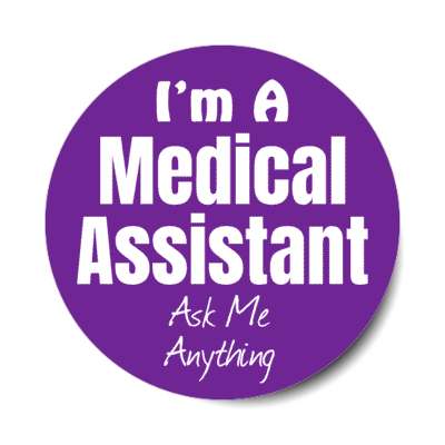 i'm a medical assistant ask me anything stickers, magnet
