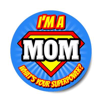 i'm a mom what's your superpower stickers, magnet