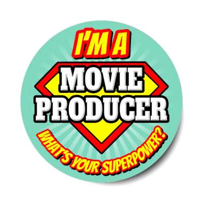 i'm a movie producer what's your superpower stickers, magnet