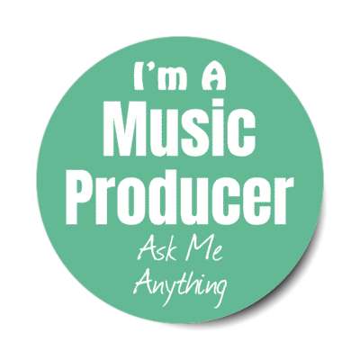 i'm a music producer ask me anything stickers, magnet