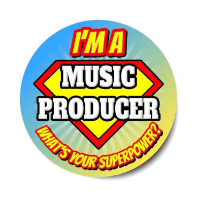 i'm a music producer what's your superpower stickers, magnet