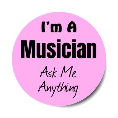 i'm a musician ask me anything stickers, magnet