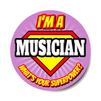 i'm a musician what's your superpower stickers, magnet