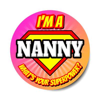 i'm a nanny what's your superpower stickers, magnet