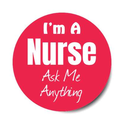i'm a nurse ask me anything stickers, magnet