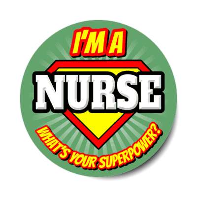 i'm a nurse what's your superpower stickers, magnet