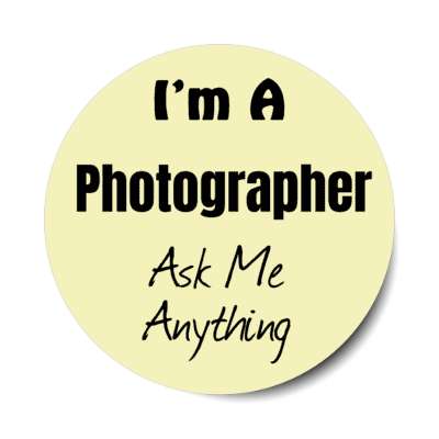 i'm a photographer ask me anything stickers, magnet