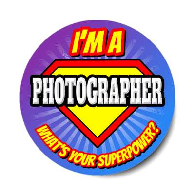 i'm a photographer what's your superpower stickers, magnet