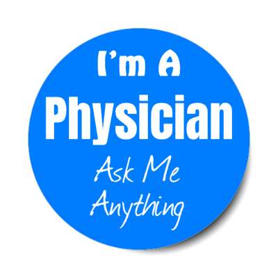 i'm a physician ask me anything stickers, magnet