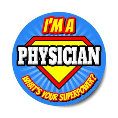 i'm a physician what's your superpower stickers, magnet