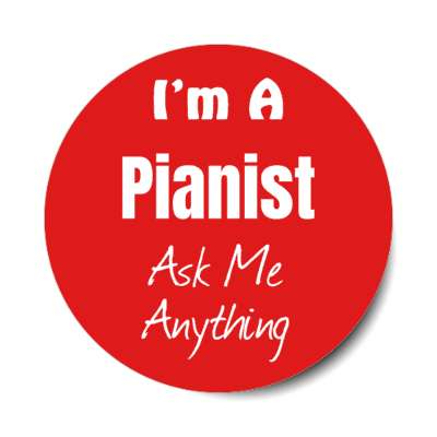 i'm a pianist ask me anything stickers, magnet