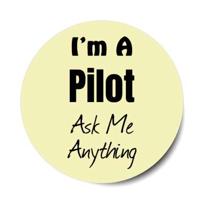 i'm a pilot ask me anything stickers, magnet
