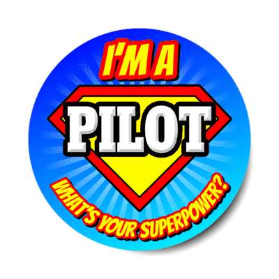 i'm a pilot what's your superpower stickers, magnet