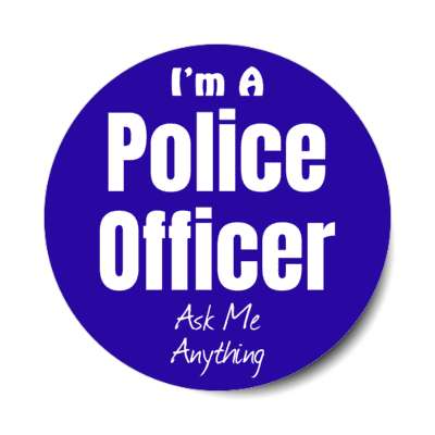 i'm a police officer ask me anything stickers, magnet