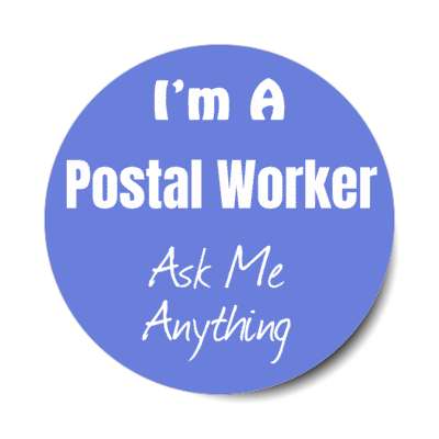 i'm a postal worker ask me anything stickers, magnet