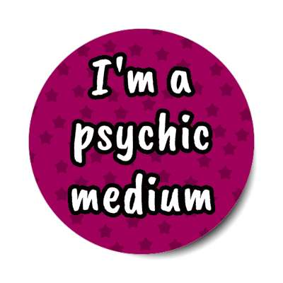 im a psychic medium stickers, magnet