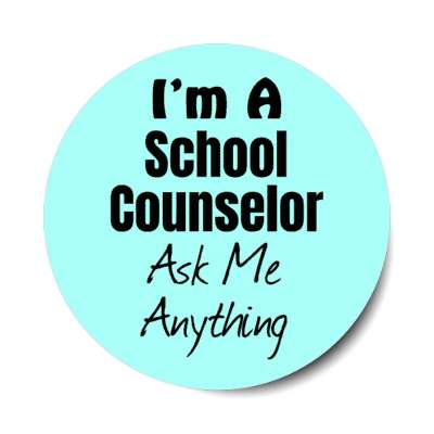 i'm a school counselor ask me anything stickers, magnet