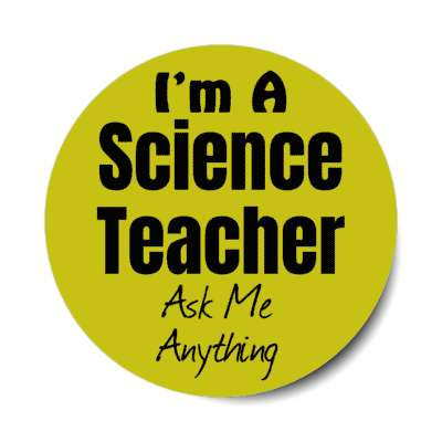i'm a science teacher ask me anything stickers, magnet