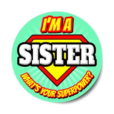 i'm a sister what's your superpower stickers, magnet