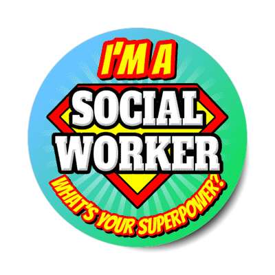 i'm a social worker what's your superpower stickers, magnet