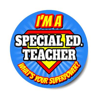 i'm a special ed teacher what's your superpower stickers, magnet