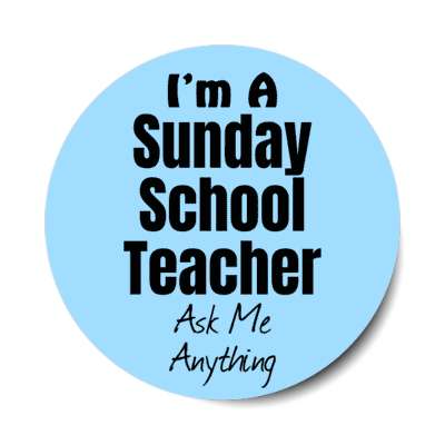 i'm a sunday school teacher ask me anything stickers, magnet