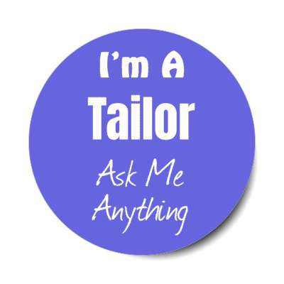 i'm a tailor ask me anything stickers, magnet