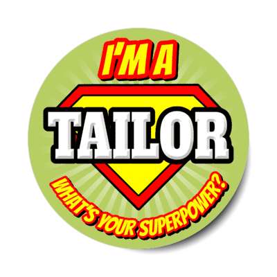 i'm a tailor what's your superpower stickers, magnet