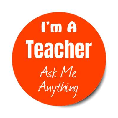 i'm a teacher ask me anything stickers, magnet