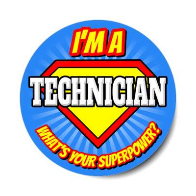 i'm a technician what's your superpower stickers, magnet