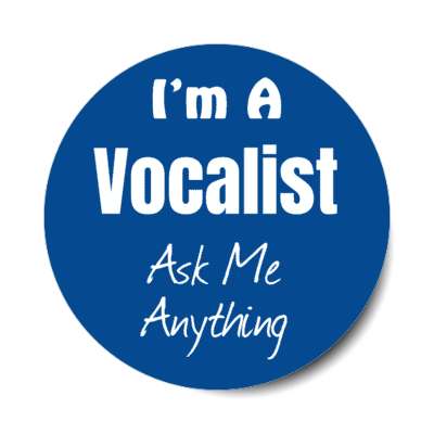 i'm a vocalist ask me anything stickers, magnet