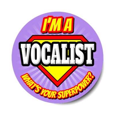 i'm a vocalist what's your superpower stickers, magnet