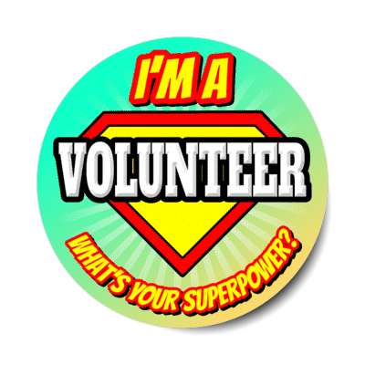 i'm a volunteer what's your superpower stickers, magnet