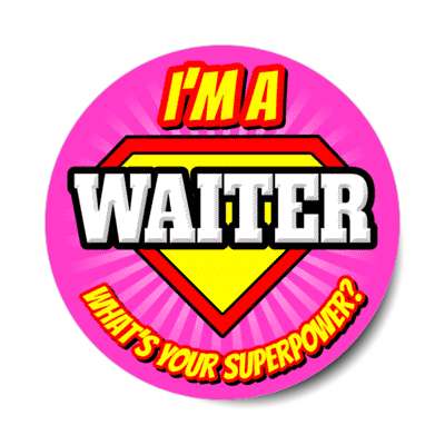 i'm a waiter what's your superpower stickers, magnet