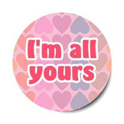 im all yours hearts stickers, magnet