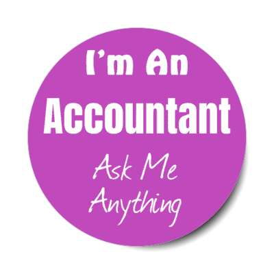 i'm an accountant ask me anything stickers, magnet