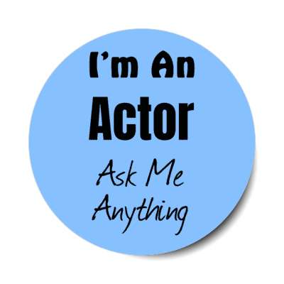 i'm an actor ask me anything stickers, magnet