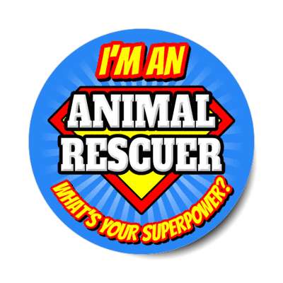i'm an animal rescuer what's your superpower stickers, magnet