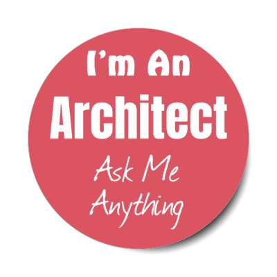 i'm an architect ask me anything stickers, magnet
