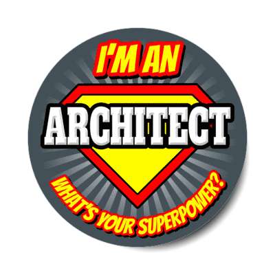 i'm an architect what's your superpower stickers, magnet