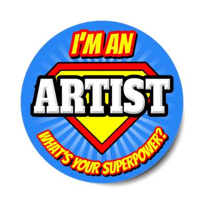 i'm an artist what's your superpower stickers, magnet