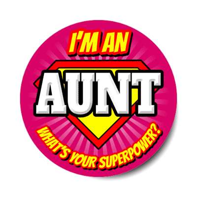 i'm an aunt what's your superpower stickers, magnet