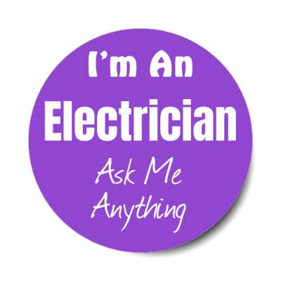 i'm an electrician ask me anything stickers, magnet