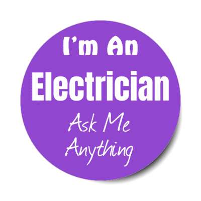 i'm an electrician ask me anything stickers, magnet